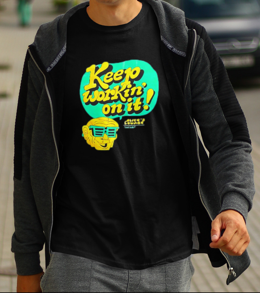 Alice’s Lounge Keep Workin’ On It Retro Sunglasses Pop T-Shirt