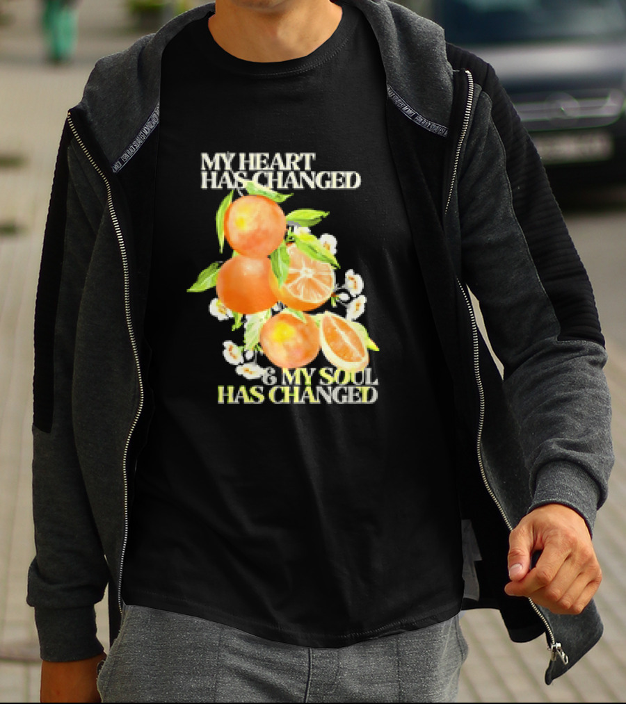 My Heart Has Changed And My Soul Has Changed With Orange Juice T-Shirt