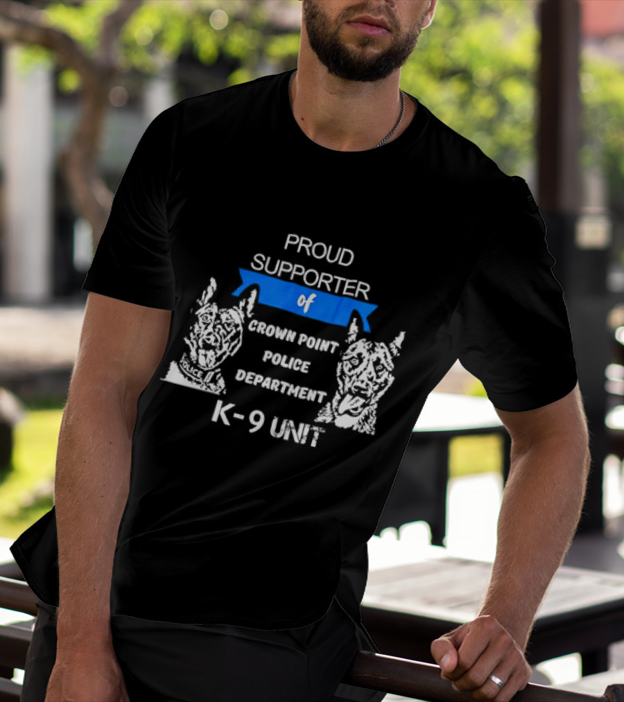 Proud Supporter Of Crown Point Police Department K-9 Unit T-Shirt