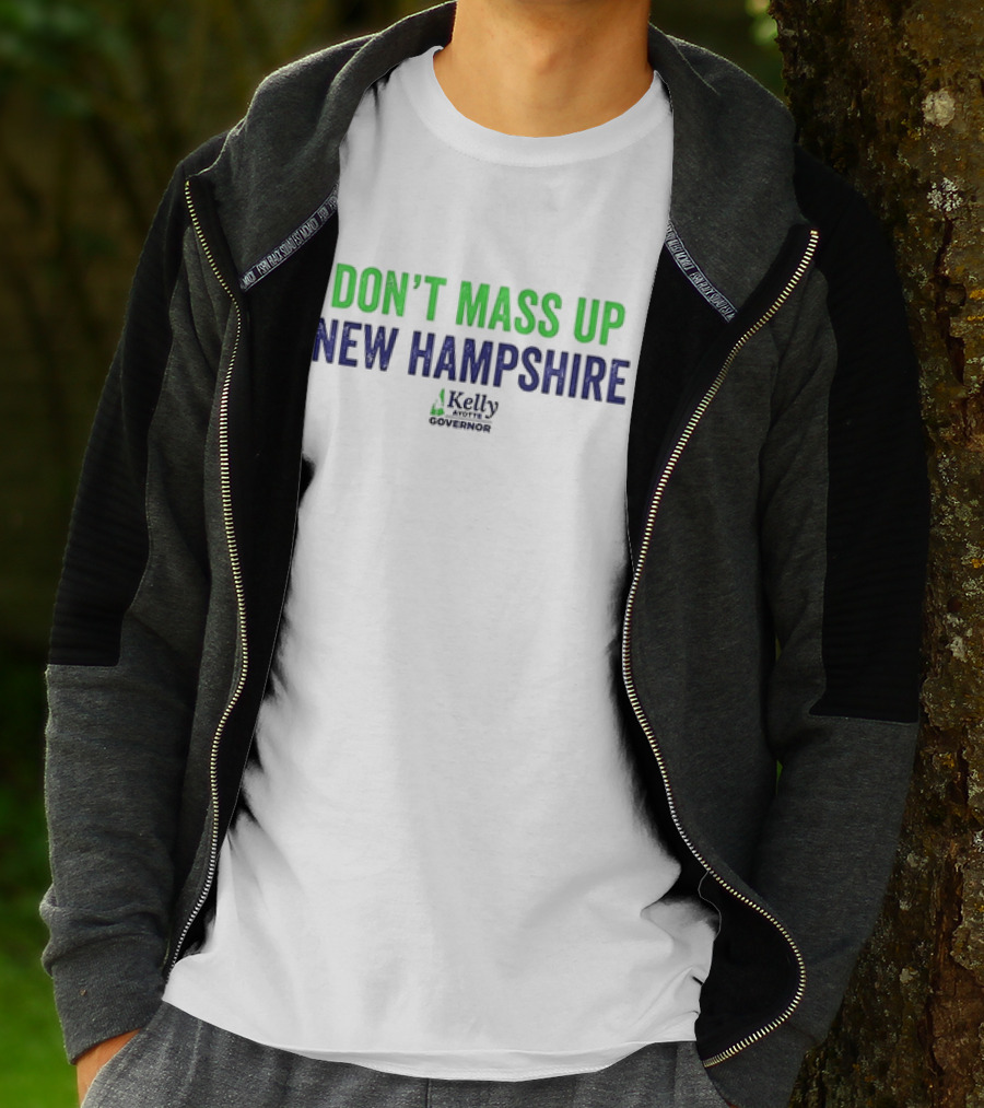 Kelly Ayotte Don’t Mass Up New Hampshire Governor T-Shirt