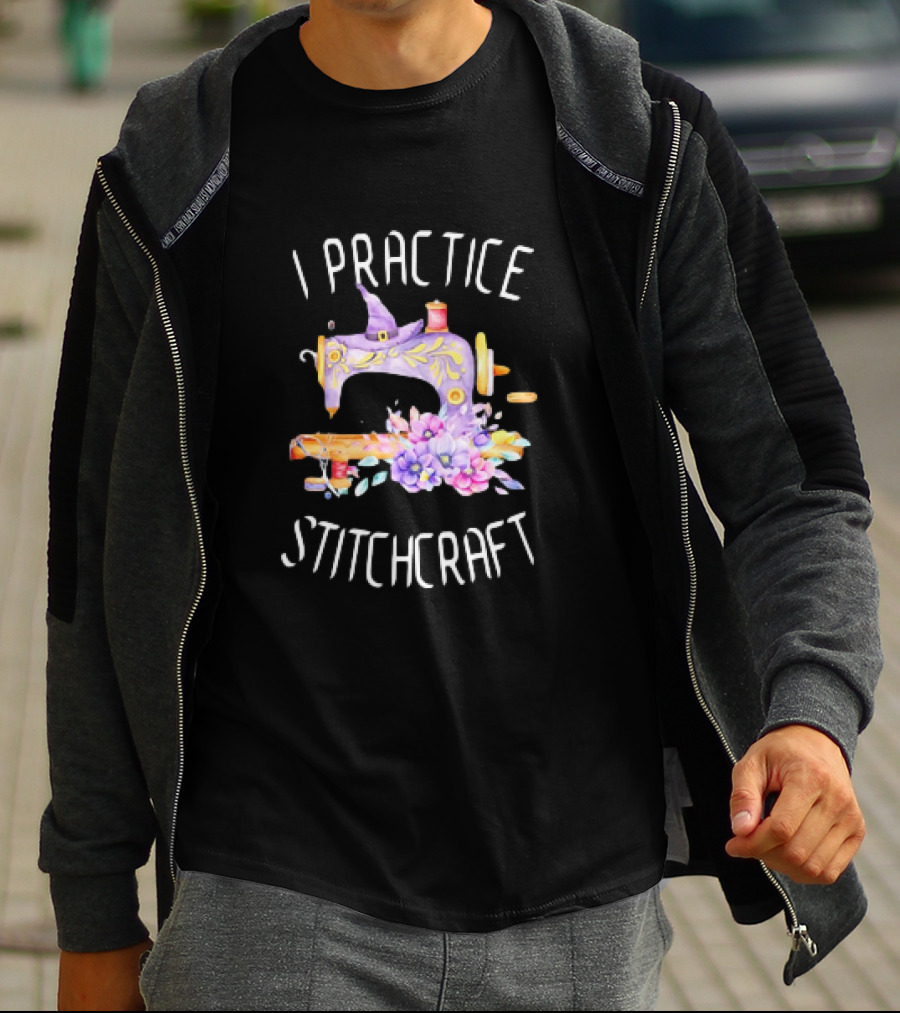 I Practice Stitchcraft Quilting Sewing Machine With Flowers And Witch Hat T-Shirt
