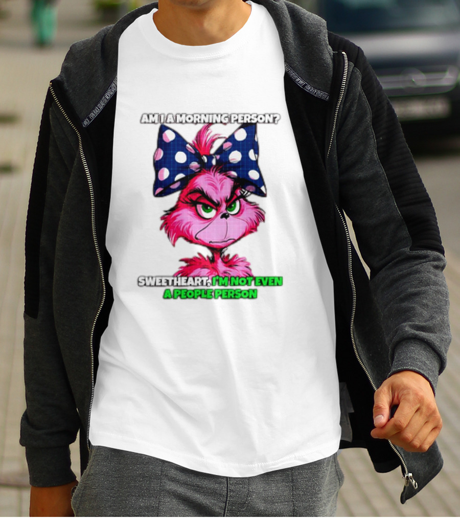 Pink Grinch Am I A Morning Person Sweetheart I’m Not Even A People Person Bow T-Shirt