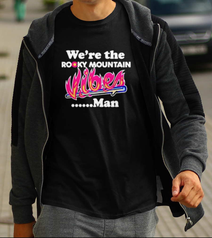 We're The Rocky Mountain Vibes Man T-Shirt