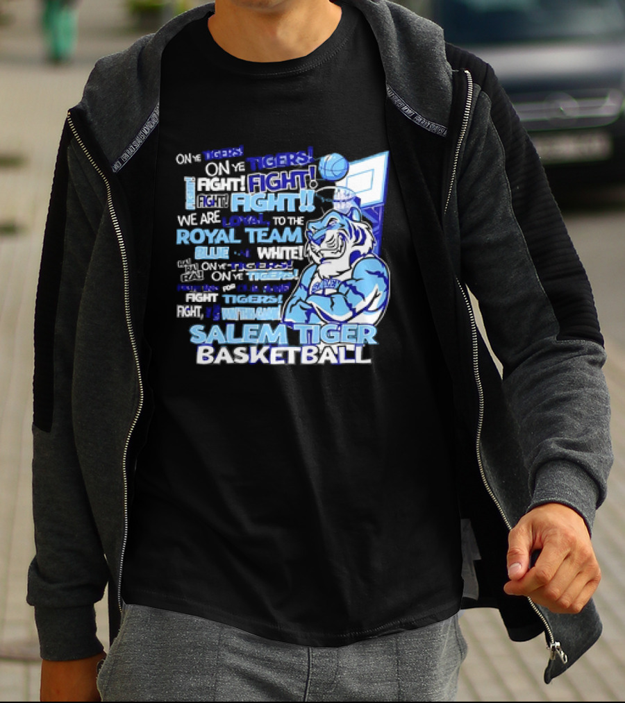 Salem Tiger Basketball Fight Loyal To The Royal Blue And White Team T-Shirt