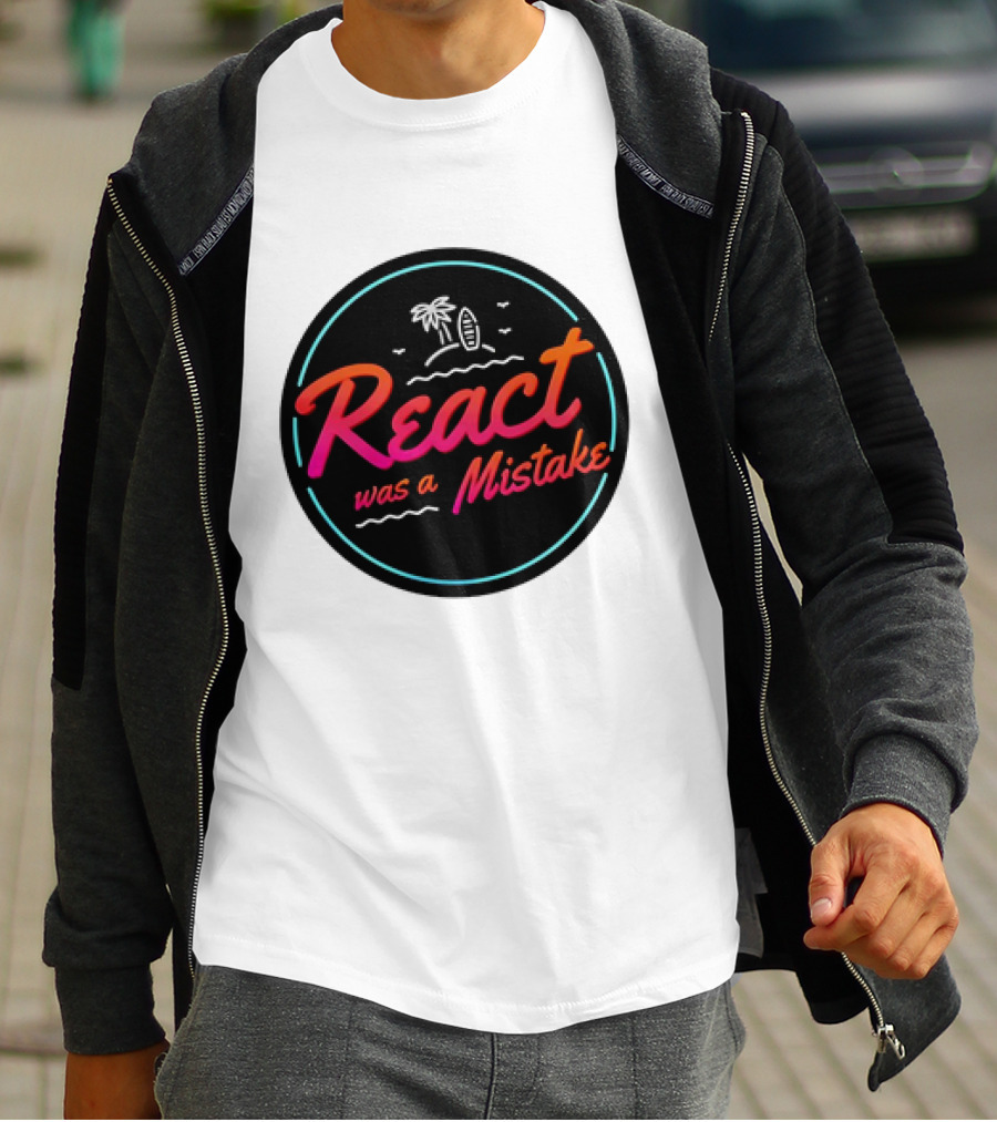React Was A Mistake Tropical Beach T-Shirt