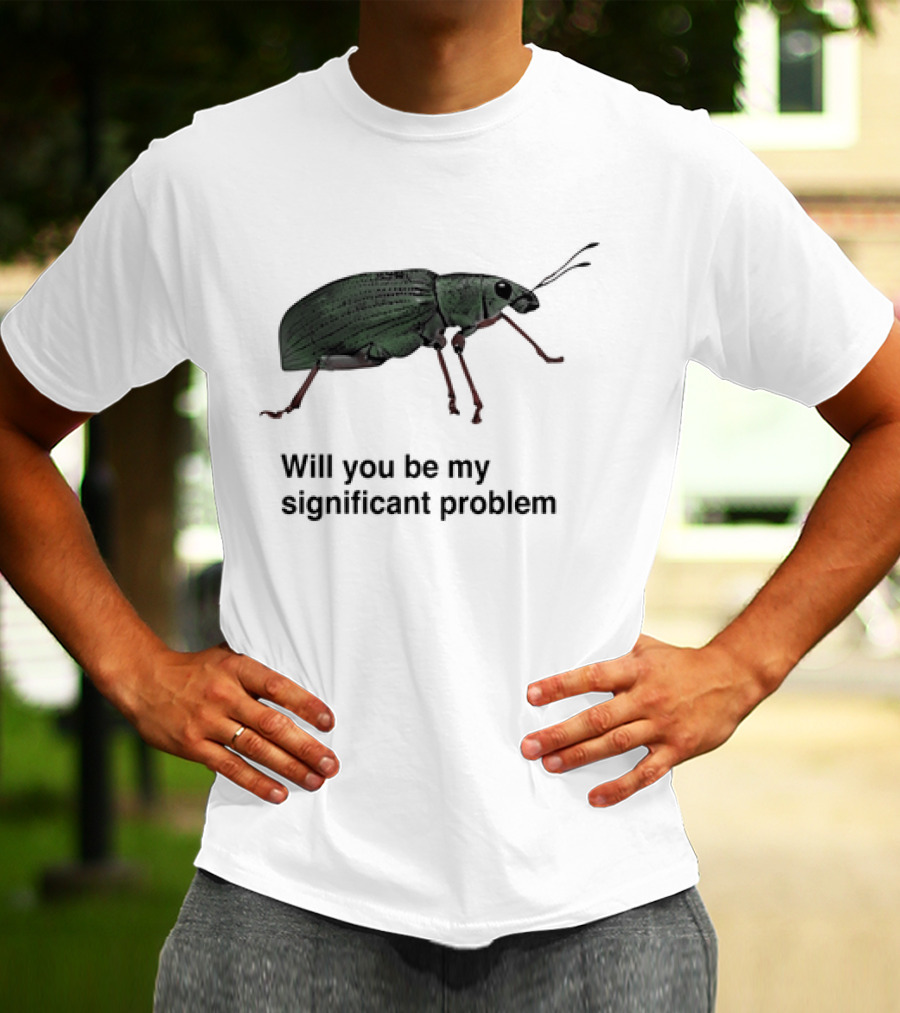 Will You Be My Significant Problem Cute Green Bug T-Shirt