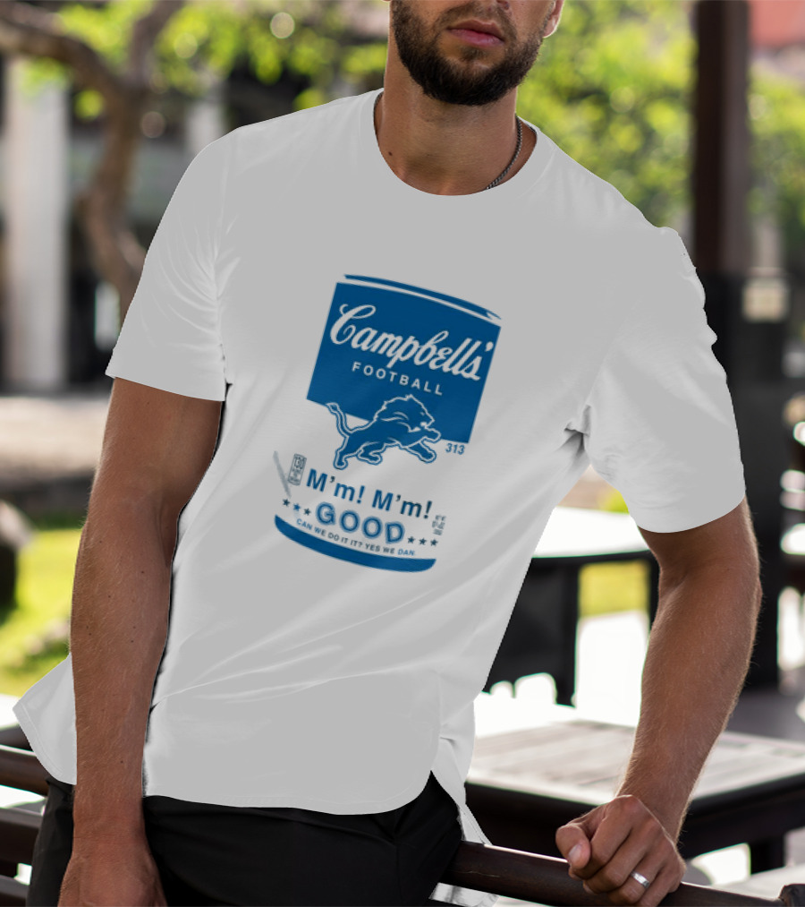 Dan Campbell's Football Soup Campbell's Lions M'm M'm Good Can We Do It Yes We Dan T-Shirt