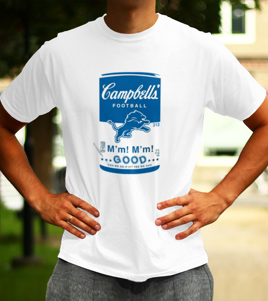 Dan Campbell's Football Soup Campbell's Lions M'm M'm Good Can We Do It Yes We Dan T-Shirt