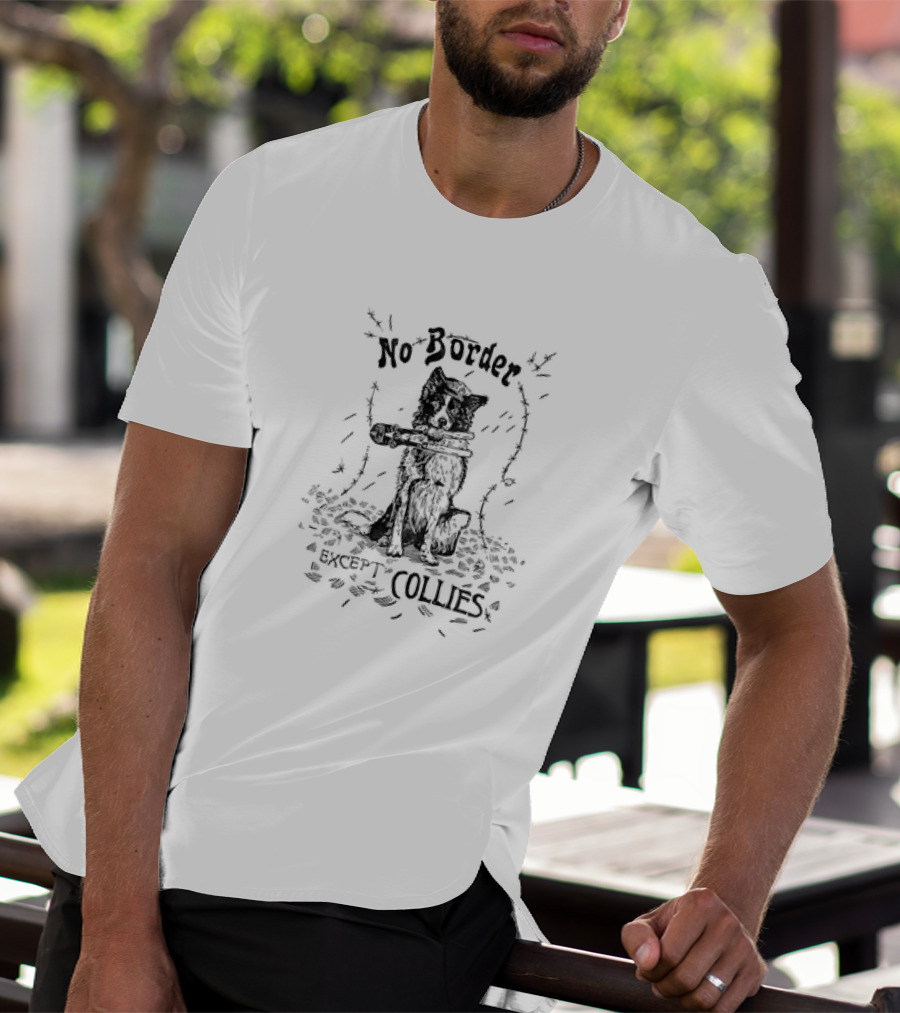 No Border Except Collies Dog With Barbed Wire And Toy Gun T-Shirt