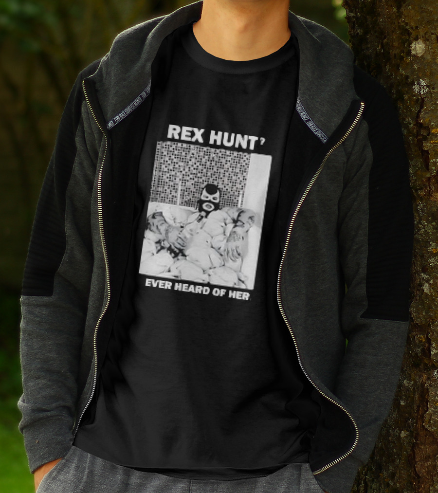 Rex Hunt? Ever Heard Of Her Masked Bathtub Scene T-Shirt