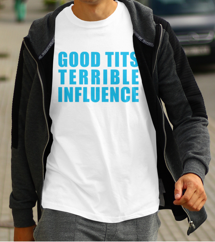 Good Tits Terrible Influence Bold Blue T-Shirt