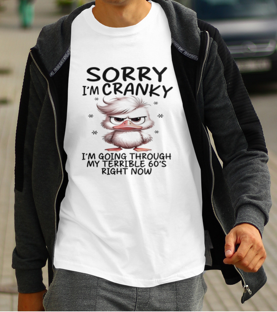 Sorry I’m Cranky I’m Going Through My Terrible 60s Right Now Angry Cartoon Duck T-Shirt