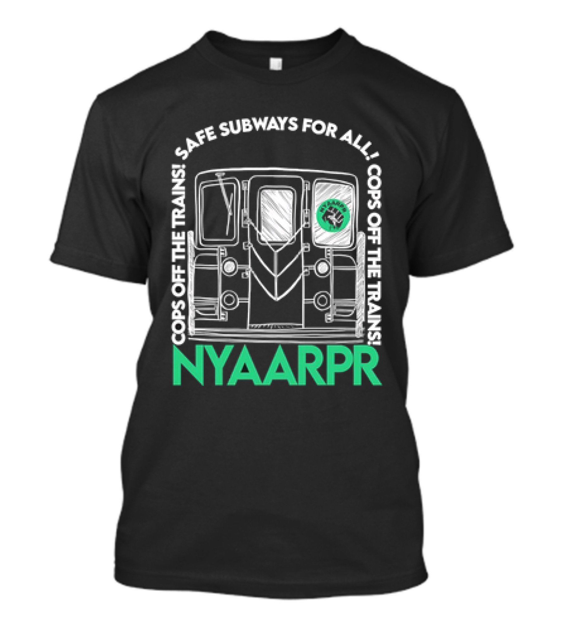Cops Off The Trains Safe Subways For All NYAARPR T-Shirt