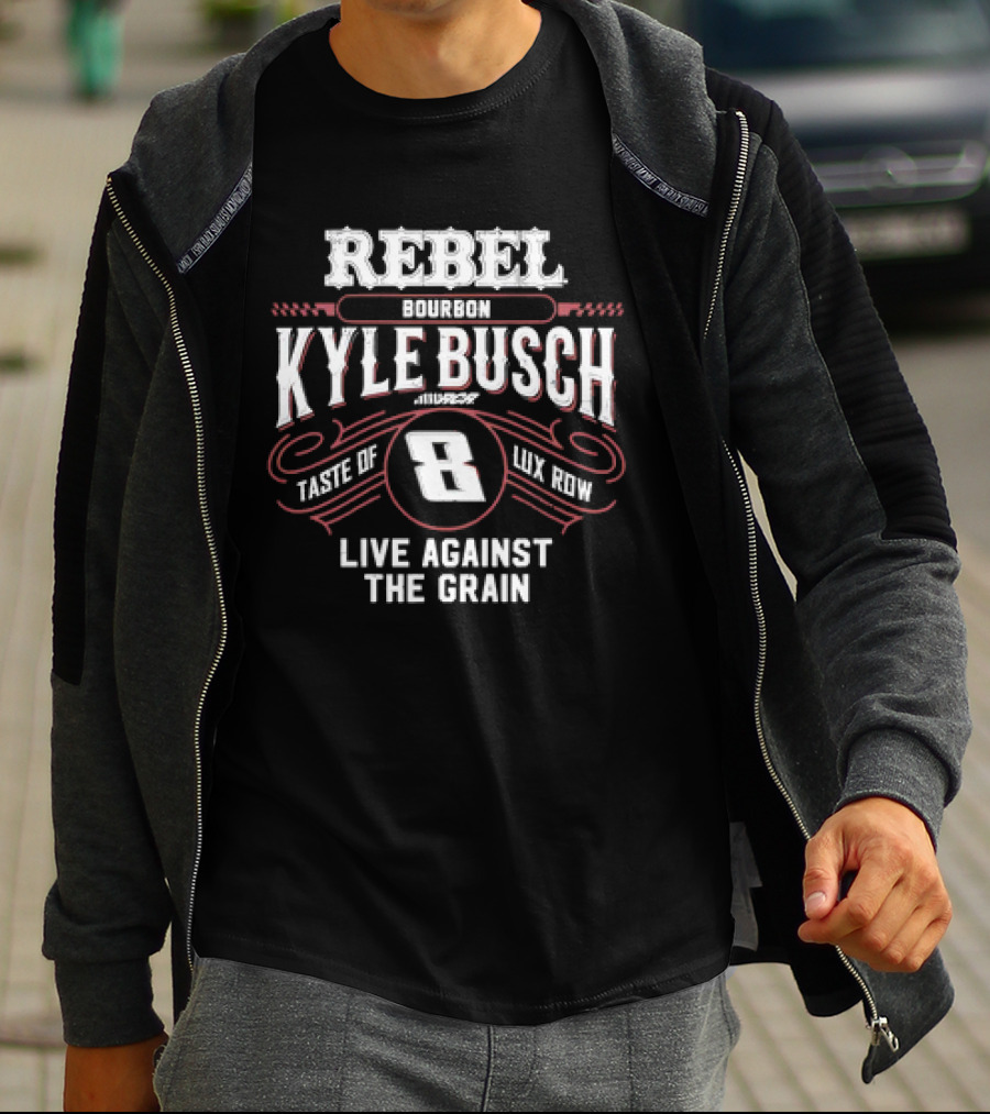 Rebel Bourbon Kyle Busch Taste Of Lux Row Live Against The Grain T-Shirt