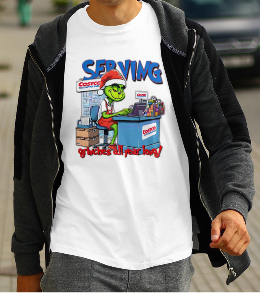 Serving Grinches All Year Long At Costco Wholesale T-Shirt