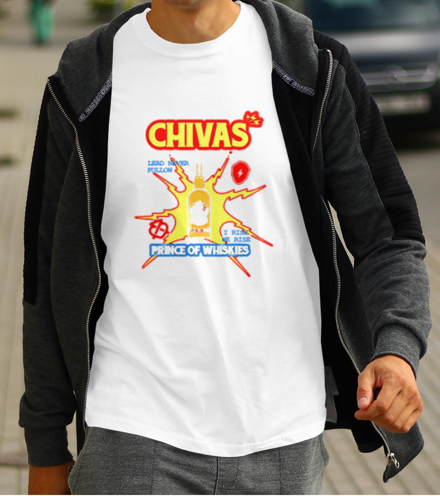 Chivas Lead Never Follow I Rise Prince Of Whiskies T-Shirt