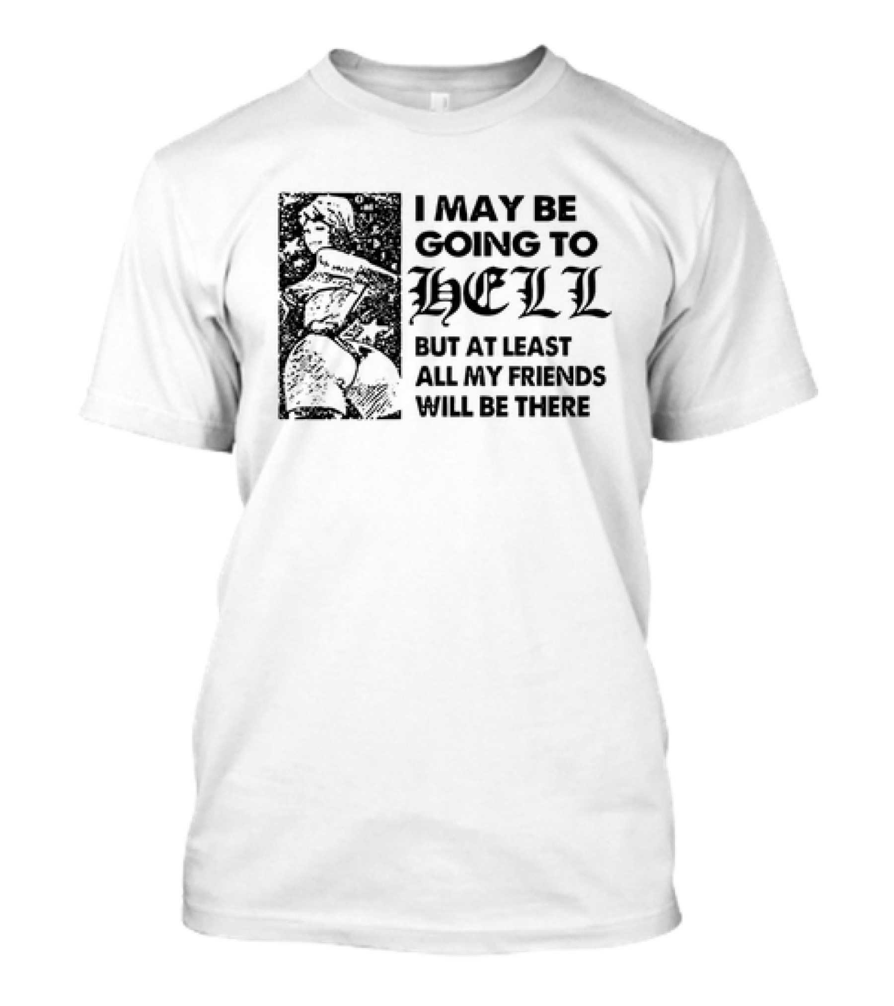 I May Be Going To Hell But At Least All My Friends Will Be There Vintage Comic Style Woman T-Shirt