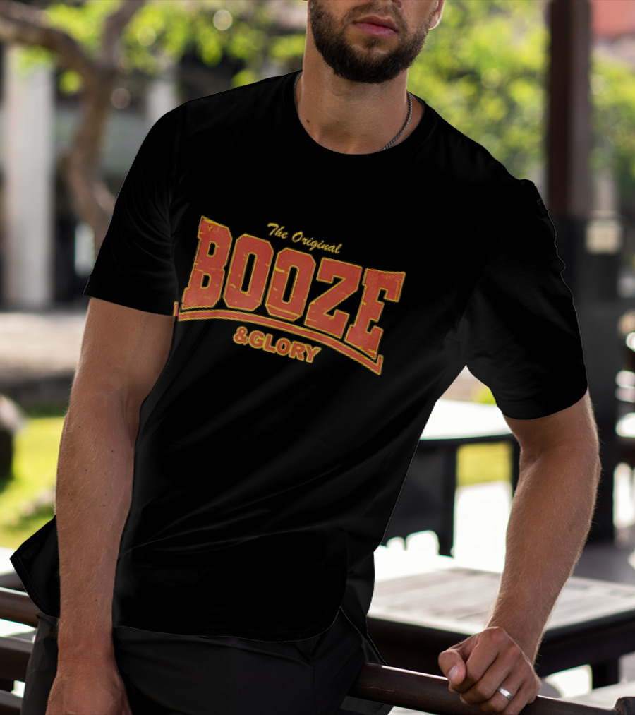 The Original Booze And Glory T-Shirt