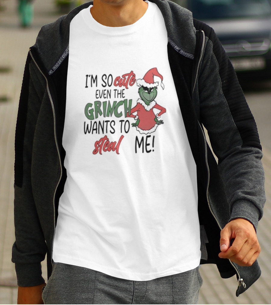 Grinch Santa I'm So Cute Even The Grinch Wants To Steal Me Christmas T-Shirt