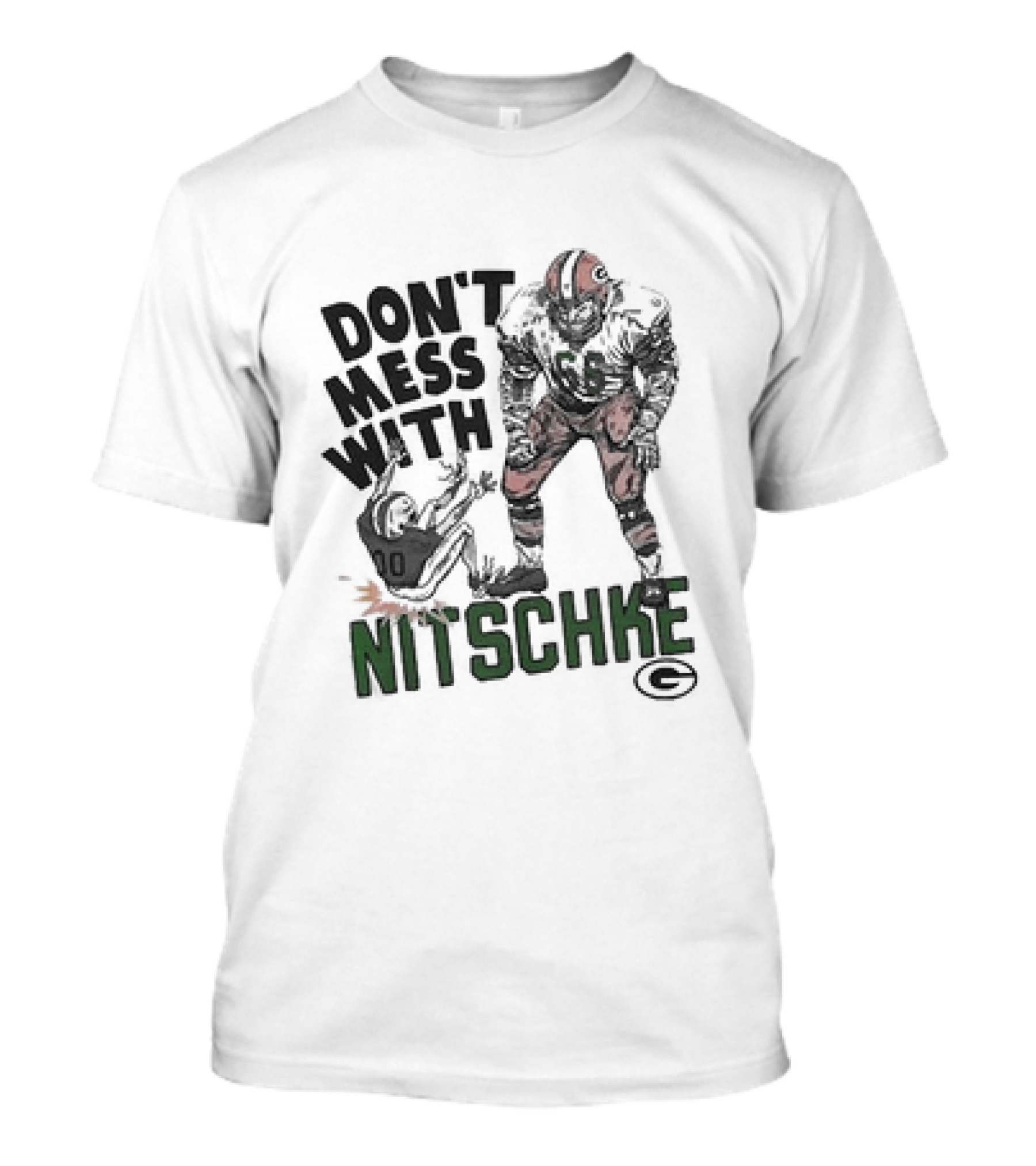 Don’t Mess With Nitschke Green Bay Packers Football Legend T-Shirt