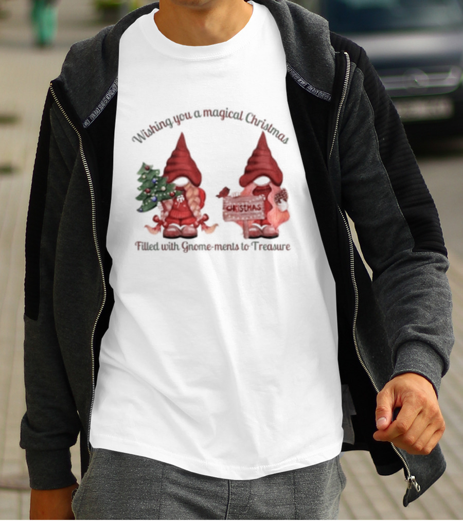 Wishing You A Magical Christmas Filled With Gnome-ments To Treasure T-Shirt