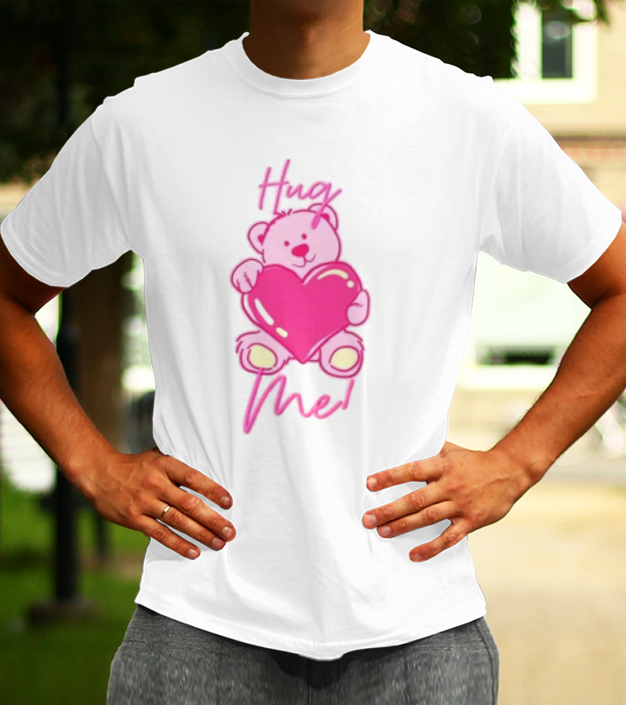 Hug Me Pink Bear Valentine's Day Love T-Shirt