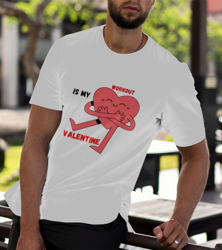 Is My Valentine Workout Heart Hugging Itself T-Shirt