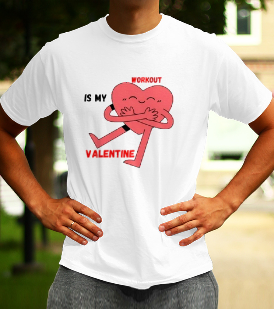 Is My Valentine Workout Heart Hugging Itself T-Shirt