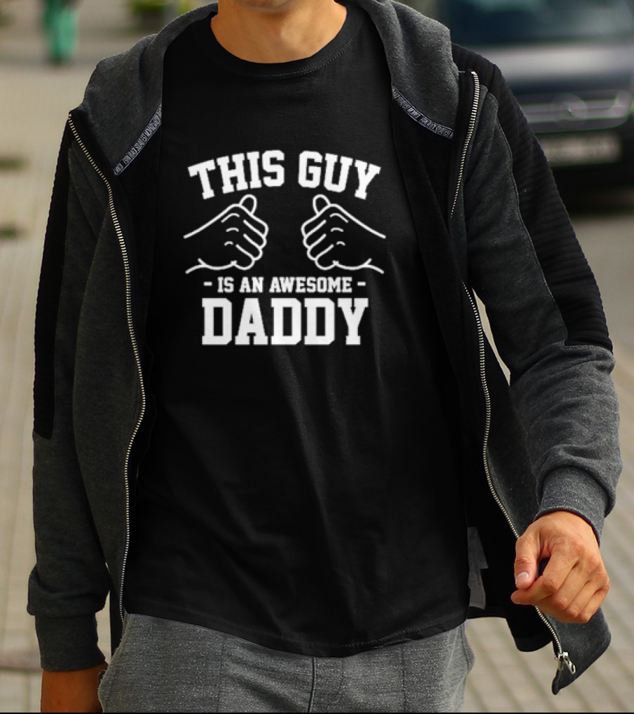 THIS GUY IS AN AWESOME DADDY FIST BUMP T-Shirt