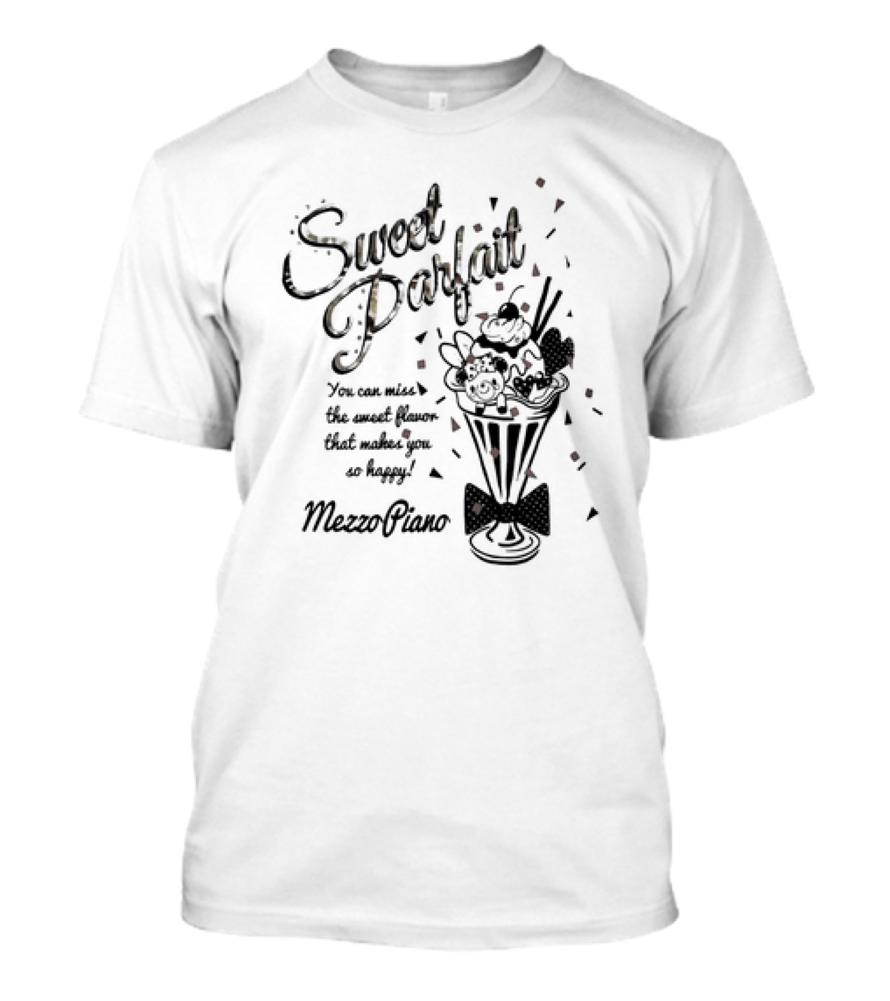 Sweet Parfait You Can Miss The Sweet Flavor That Makes You So Happy Mezzo Piano T-Shirt