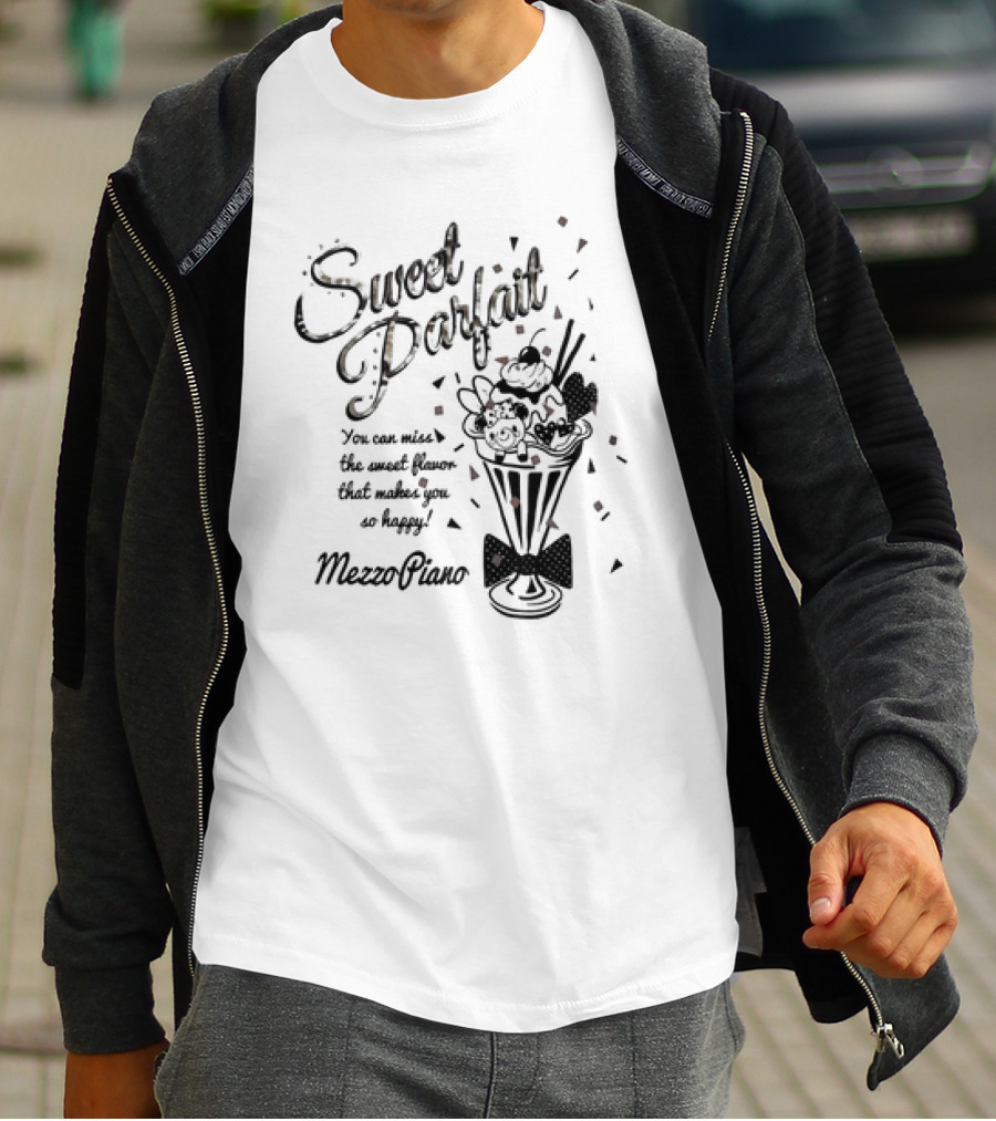 Sweet Parfait You Can Miss The Sweet Flavor That Makes You So Happy Mezzo Piano T-Shirt