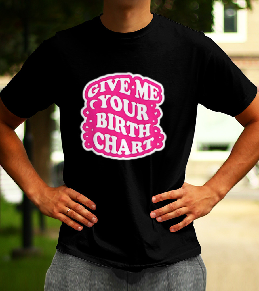 Give Me Your Birth Chart Retro Pink Text With Stars T-Shirt