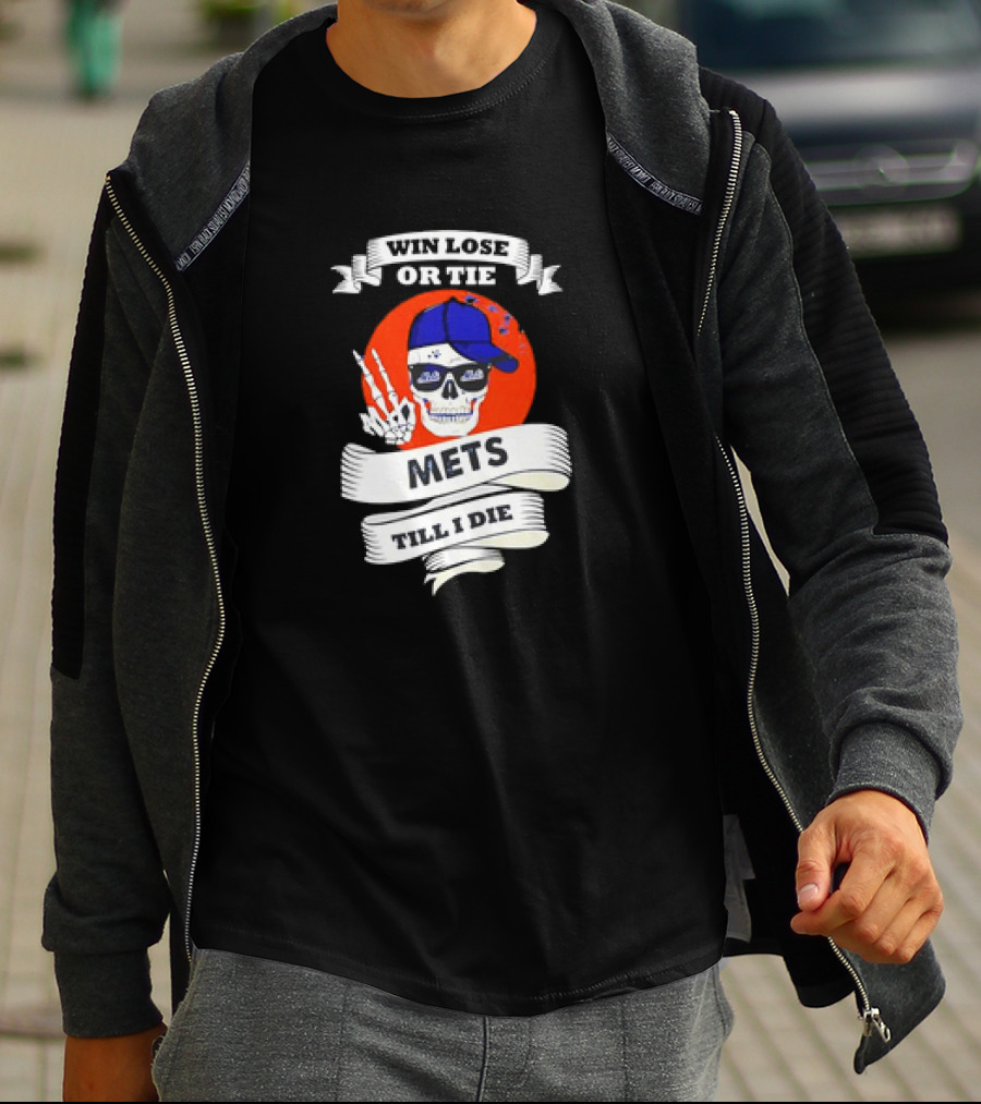 Win Lose Or Tie Mets Till I Die Skull With Cap And Peace Sign T-Shirt