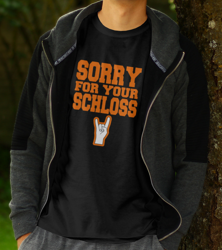 Sorry For Your Schloss Texas Longhorn Hook Em Horns T-Shirt