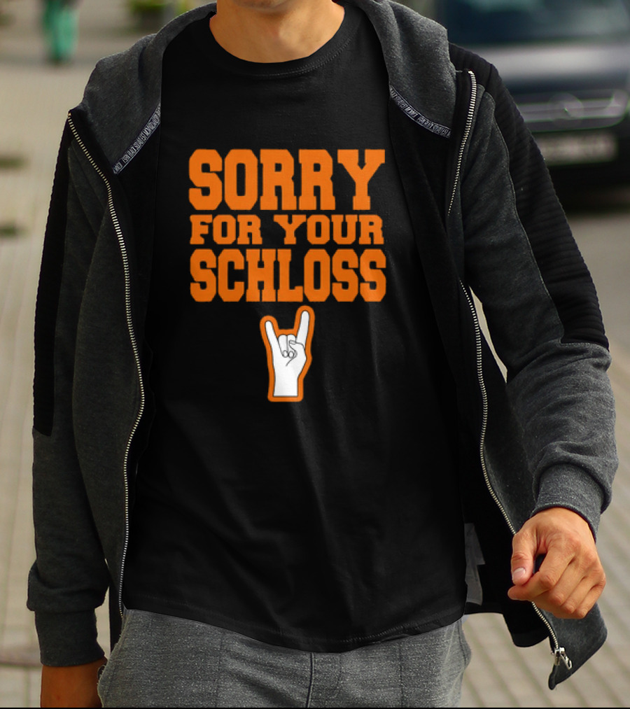 Sorry For Your Schloss Texas Longhorn Hook Em Horns T-Shirt