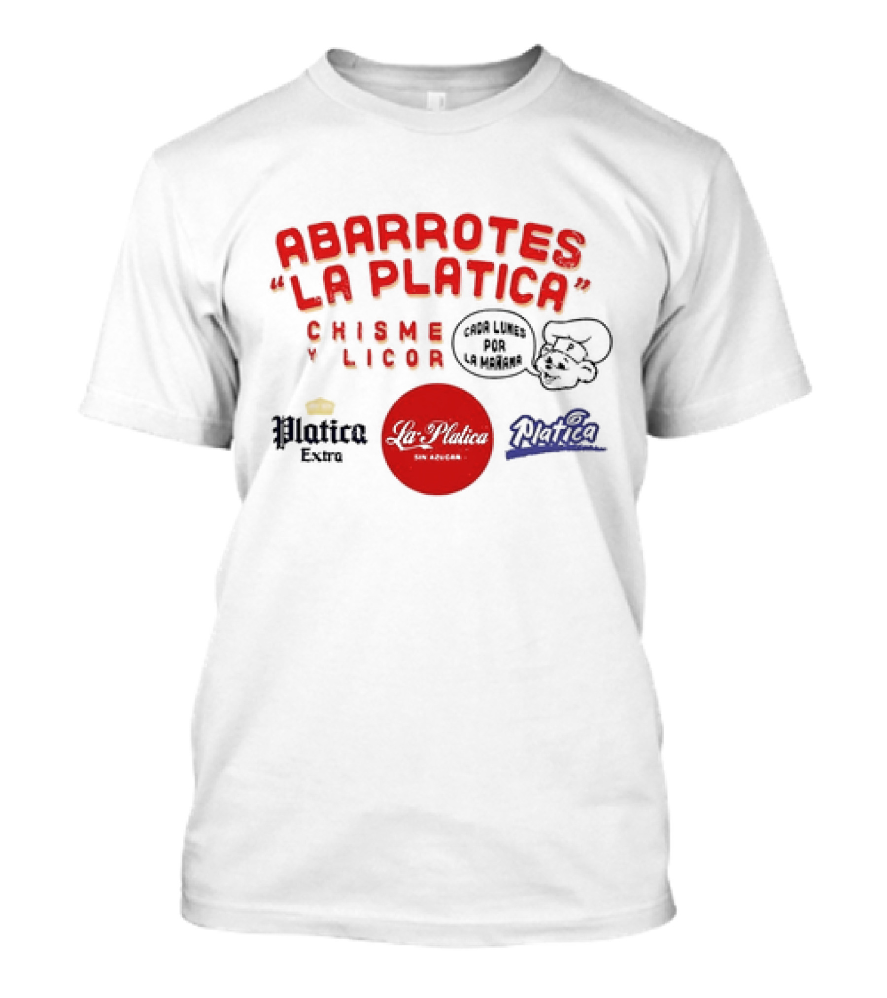 Abarrotes La Platica Chisme Y Licor Cada Lunes Por La Mañana Platica Extra La Platica Sin Azúcar T-Shirt