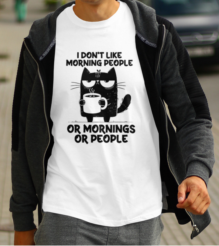 Black Cat Coffee I Don’t Like Morning People Or Mornings Or People T-Shirt