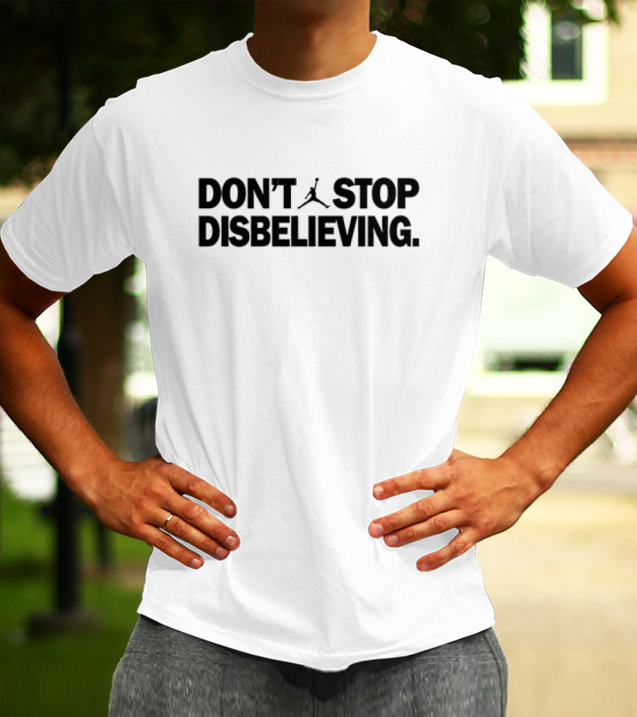 Boston Celtics Jason Tatum Don't Stop Disbelieving Basketball Inspirited Motivational T-Shirt