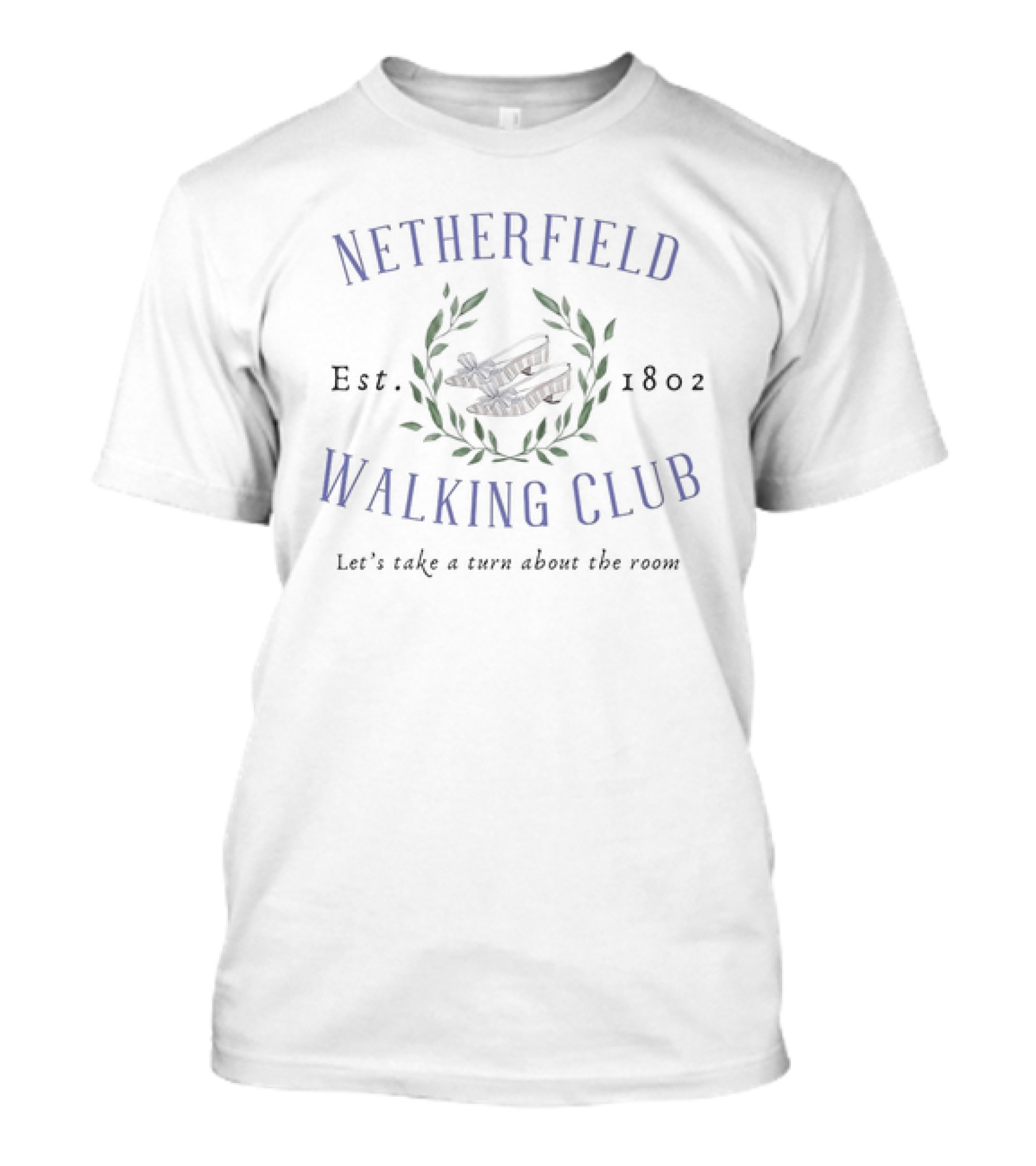Netherfield Walking Club Est 1802 Let’s Take A Turn About The Room T-Shirt