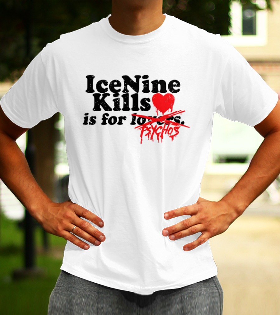 Ice Nine Kills Is For Psychos Lovers T-Shirt