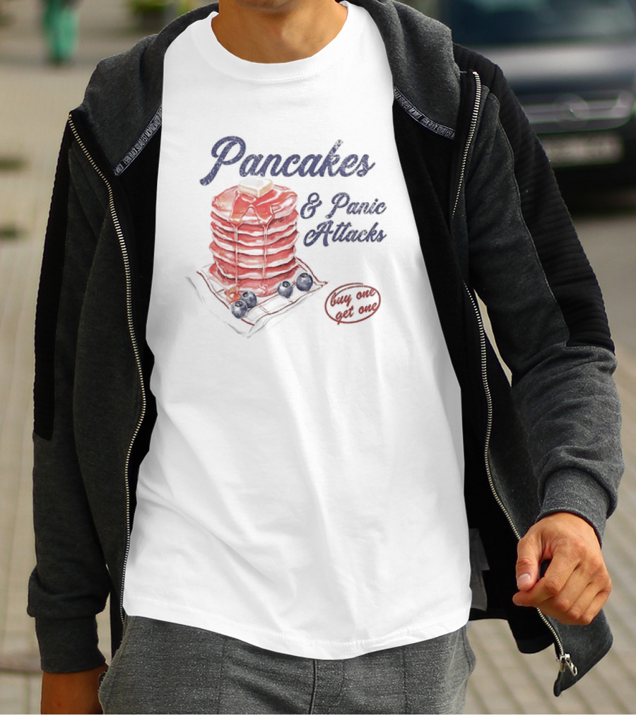 Pancakes And Panic Attacks Buy One Get One With Syrup And Berries T-Shirt
