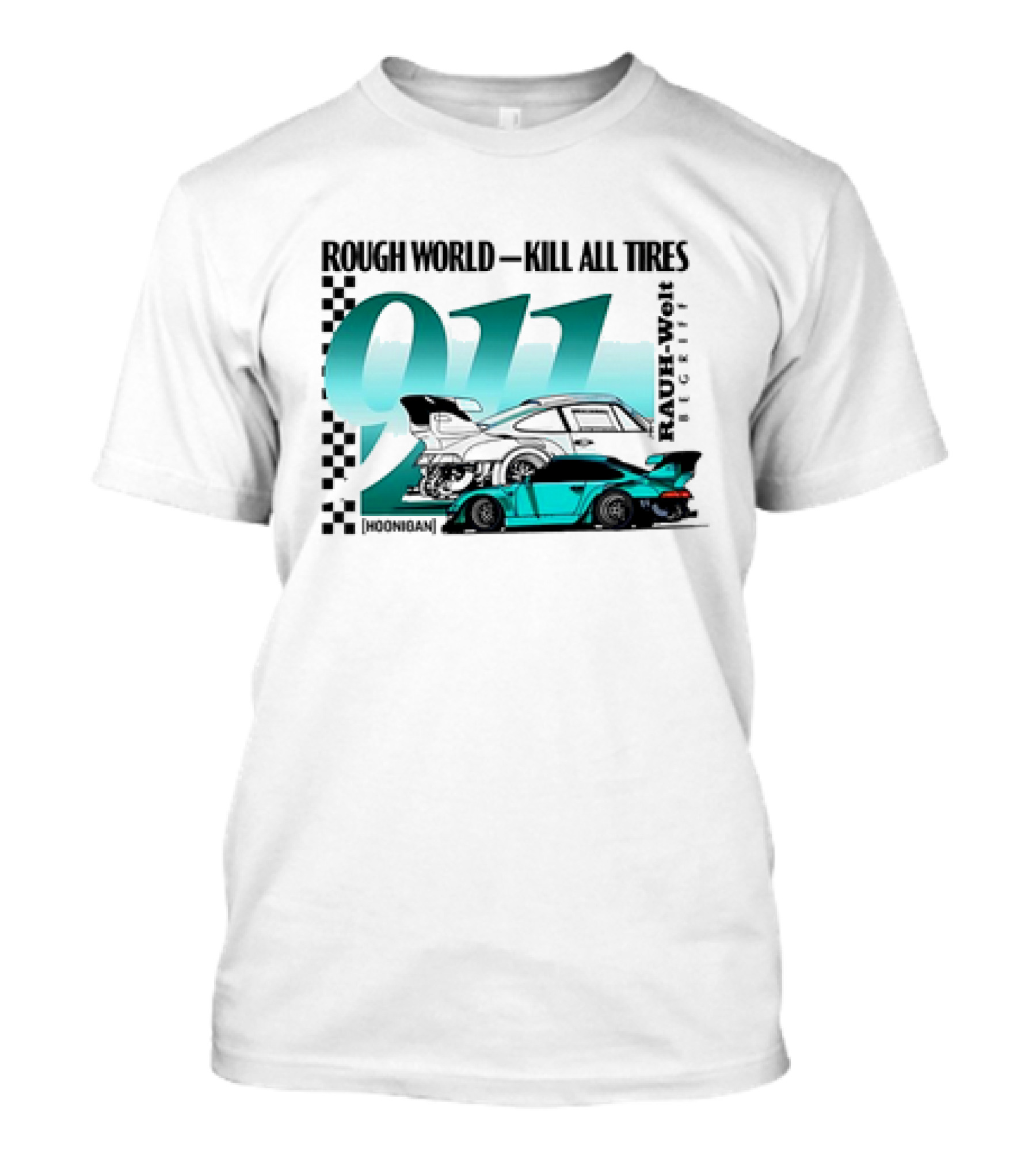 Rough World Kill All Tires Hoonigan RAUH-Welt Begriff 911 T-Shirt