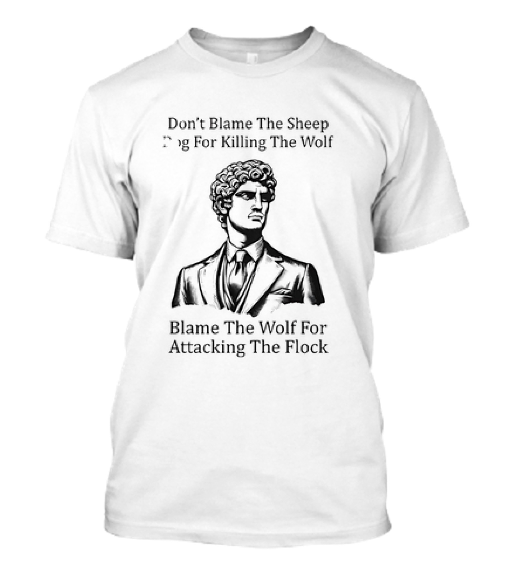 Don’t Blame The Sheep Dog For Killing The Wolf Blame The Wolf For Attacking The Flock T-Shirt