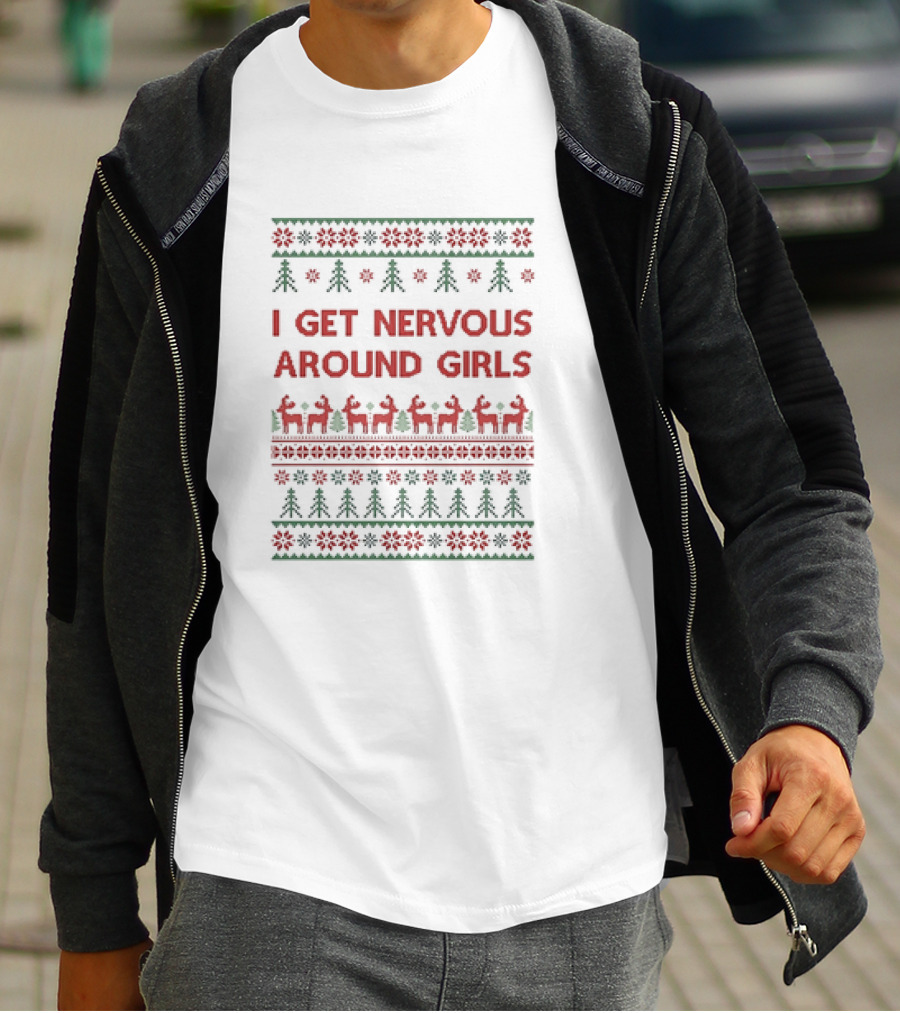 I Get Nervous Around Girls Christmas Reindeer Ugly T-Shirt