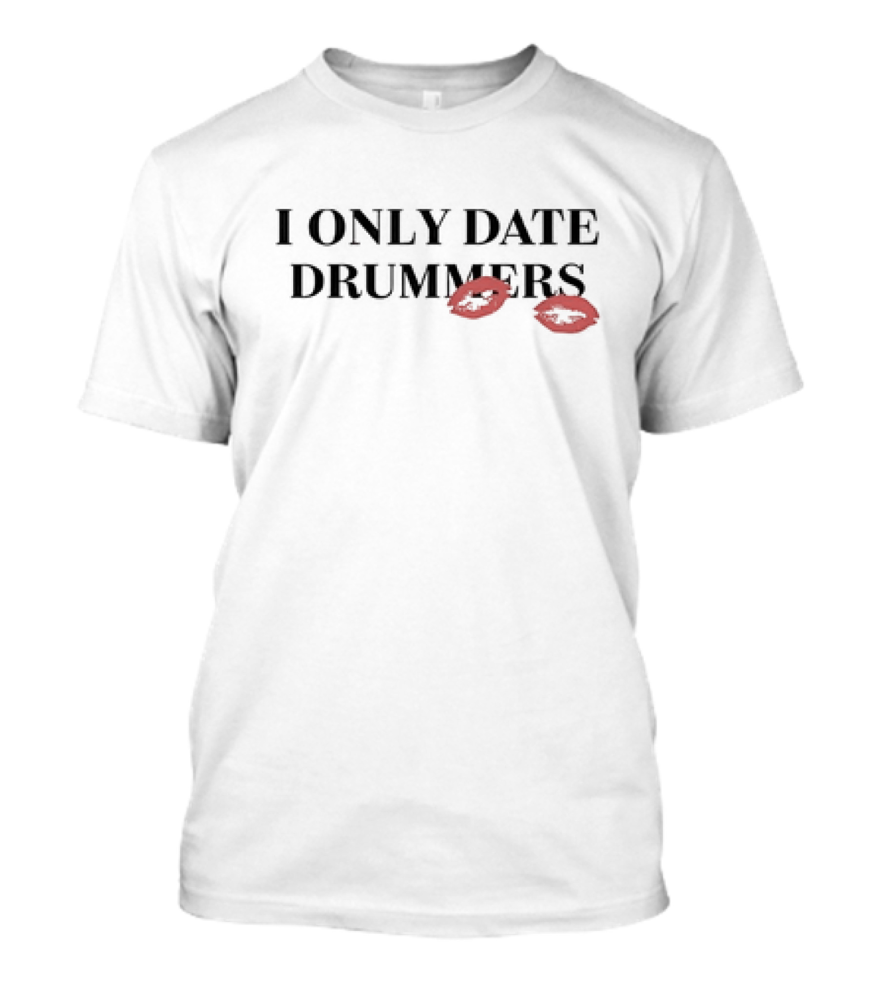 I ONLY DATE DRUMMERS KISS LIP PRINTS T-Shirt
