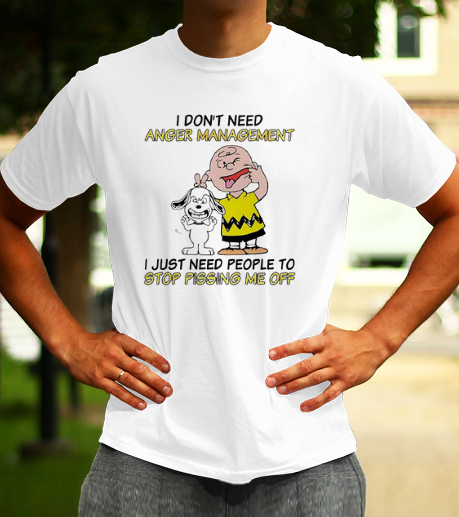 Snoopy And Charlie Brown I Don't Need Anger Management I Just Need People To Stop Pissing Me Off T-Shirt