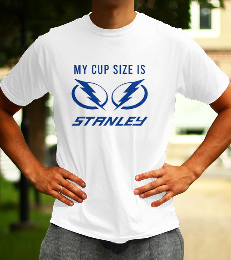 Tampa Bay Lightning My Cup Size Is Stanley T-Shirt