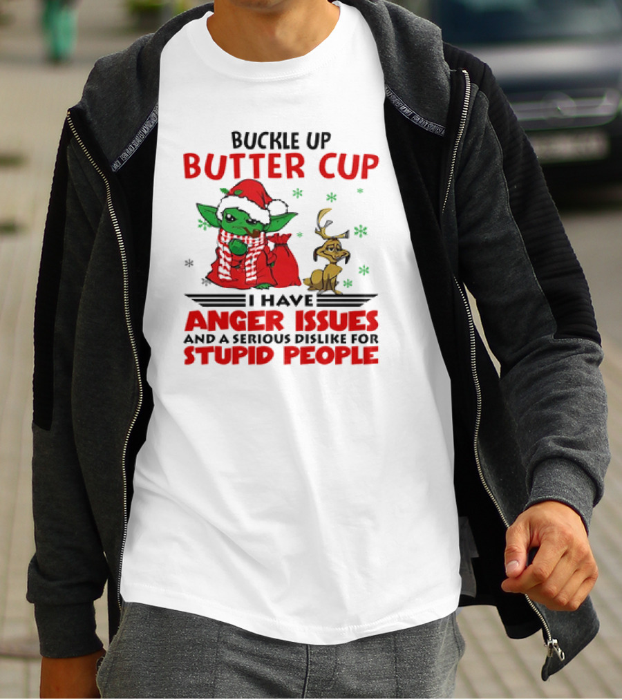 Buckle Up Butter Cup Yoda And Max Anger Issues Serious Dislike For Stupid People T-Shirt