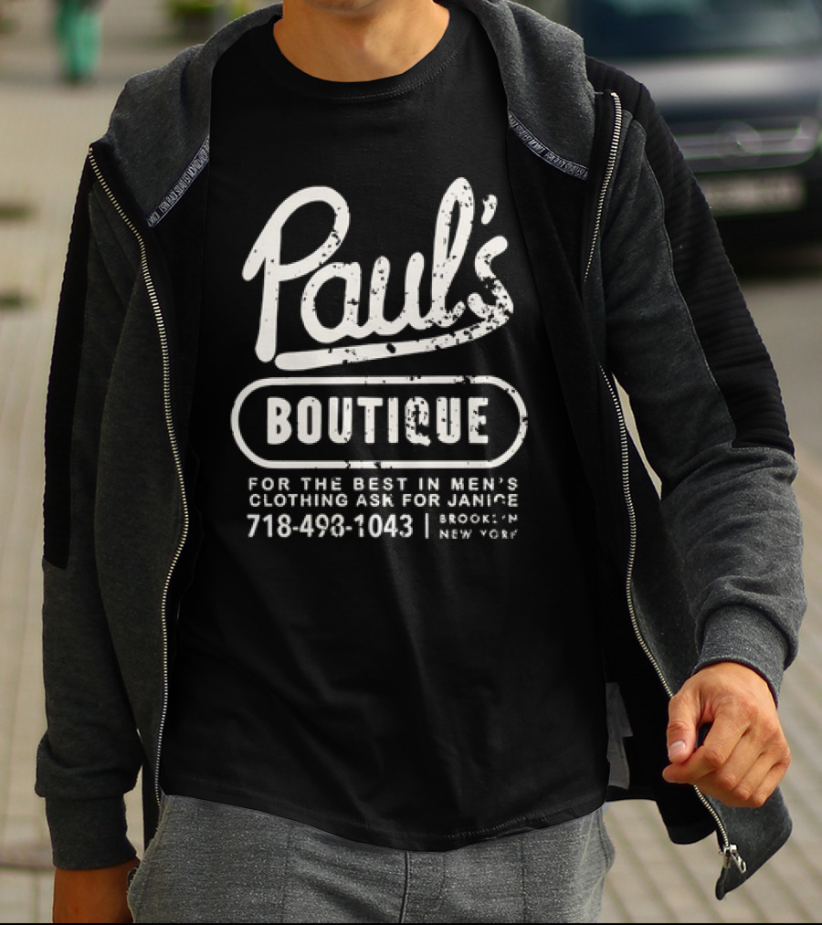 Paul’s Boutique For The Best In Men's Clothing Ask For Janice Brooklyn New York 718-493-1043 T-Shirt