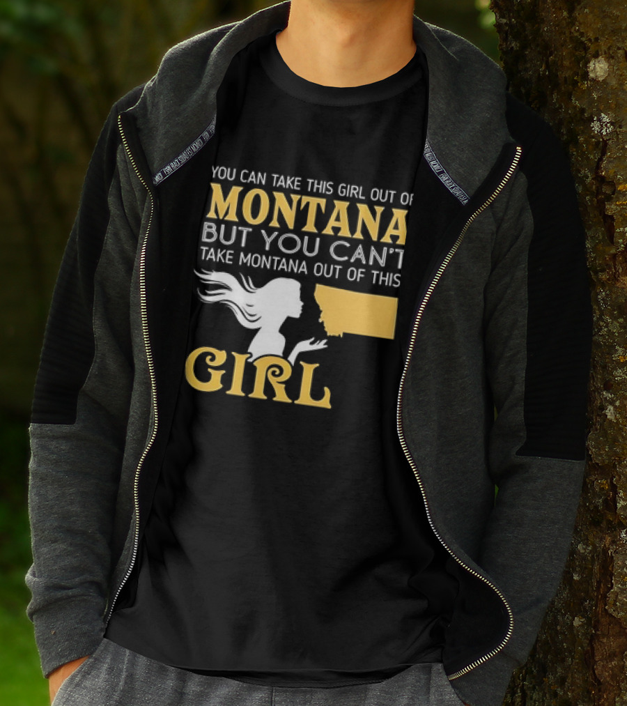 You Can Take This Girl Out Of Montana But You Can’t Take Montana Out Of This Girl With Silhouette And State Map T-Shirt